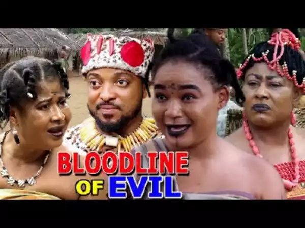BLOODLINE OF EVIL Season 3&4 - (Rachael Okonkwo) 2019